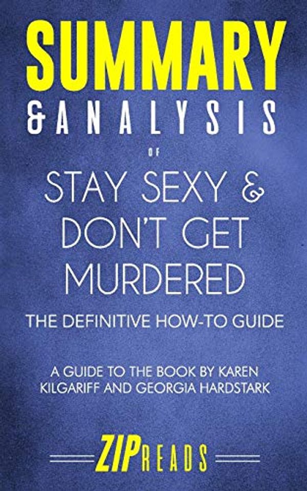 Cover Art for 9781079887082, Summary & Analysis of Stay Sexy and Don't Get Murdered by Zip Reads