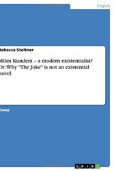 Cover Art for 9783668105508, Milan Kundera - a modern existentialist? Or: Why "The Joke" is not an existential novel by Rebecca Steltner