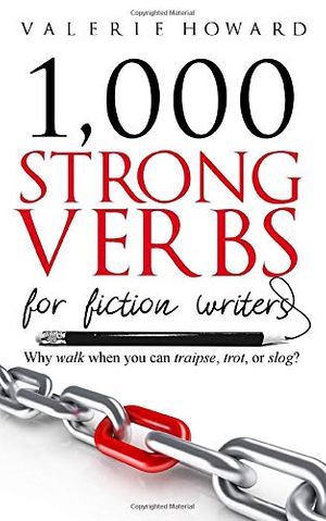 Cover Art for 9781076239860, Strong Verbs for Fiction Writers (Indie Author Resources) by Valerie Howard