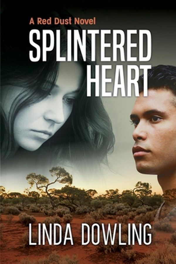 Cover Art for 9780648714804, Splintered Heart: A Red Dust Novel by Linda S Dowling