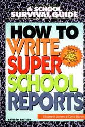 Cover Art for 9780688161415, How to Write Super School Reports by Elizabeth James