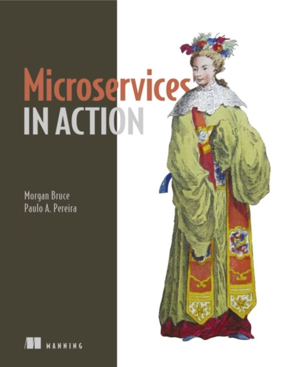 Cover Art for 9781617294457, Microservices in Action by Morgan Bruce, Paulo Pereira