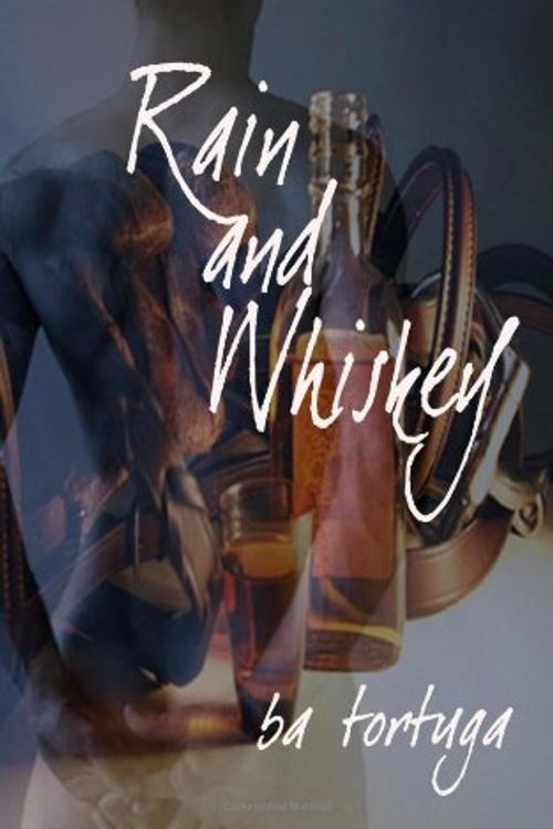 Cover Art for 9781933389813, Rain and Whiskey by BA Tortuga