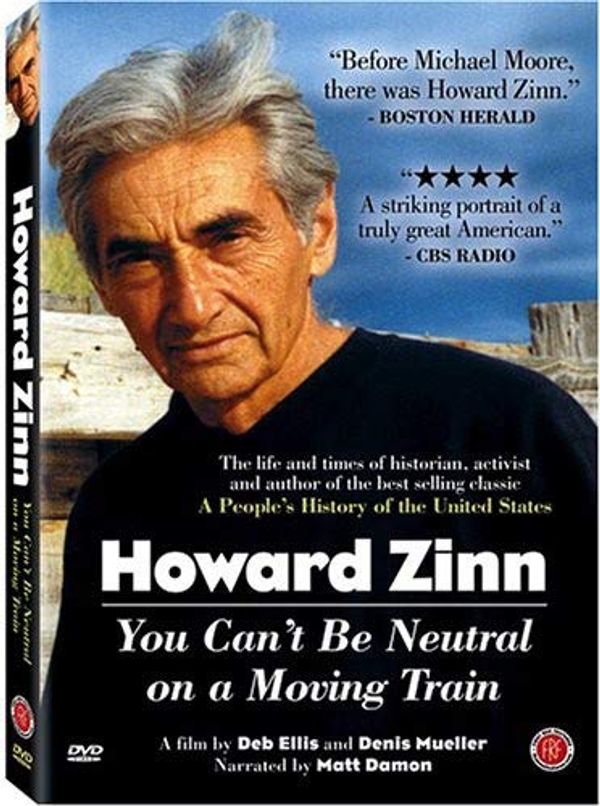 Cover Art for 0720229911320, Howard Zinn - You Can't Be Neutral on a Moving Train by 