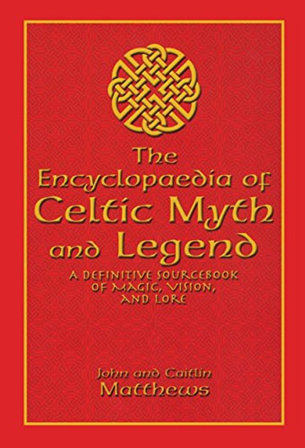 Cover Art for 9781592283026, The Encyclopaedia of Celtic Myth and Legend by Matthews, John
