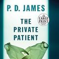 Cover Art for B01K9AWFI0, The Private Patient (Random House Large Print) by P. D. James (2008-11-18) by P.d. James