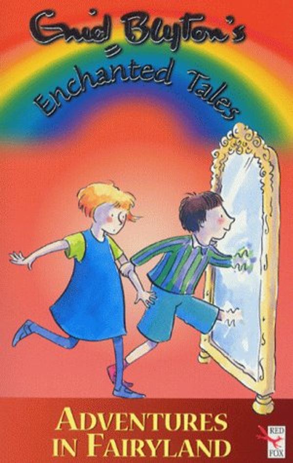 Cover Art for 9780099408062, Enid Blyton's Enchanted Tales - Adventures In Fairyland by Enid Blyton