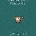 Cover Art for 9781163857366, Elsie and the Raymonds by Martha Finley