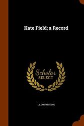 Cover Art for 9781345025194, Kate Field; A Record by Lilian Whiting