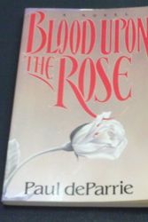 Cover Art for 9780891076391, Blood Upon the Rose by Paul DeParrie