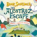 Cover Art for 9781250308702, The Alcatraz Escape (Book Scavenger) by Jennifer Chambliss Bertman
