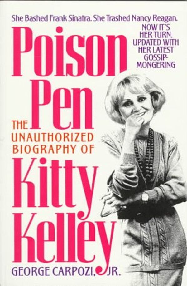 Cover Art for 9781569801123, Poison Pen: The Unauthorized Biography of Kitty Kelley by Carpozi, George by George