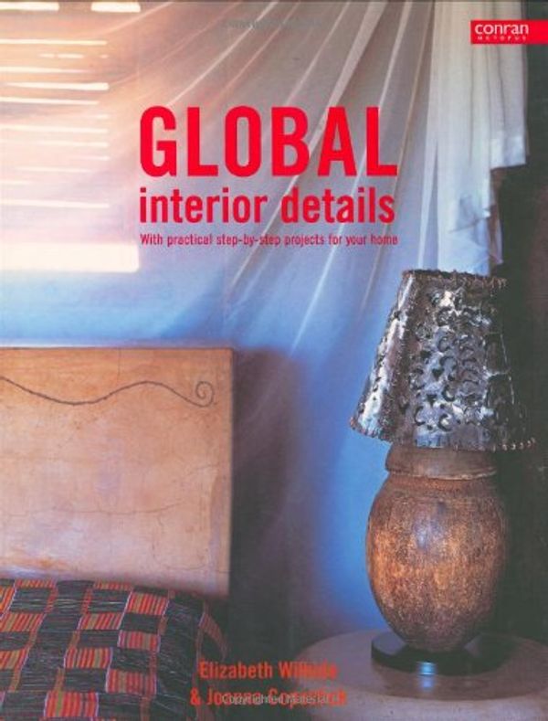 Cover Art for 9781840913323, Global Interior Details by Elizabeth Wilhide, Joanna Copestick