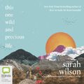 Cover Art for 9780655645030, This One Wild And Precious Life by Sarah Wilson