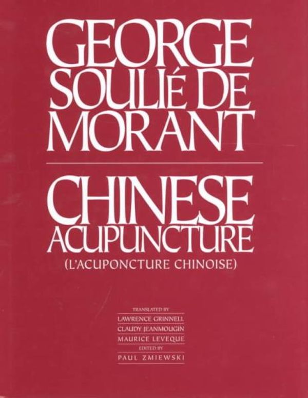 Cover Art for 9780912111315, Chinese Acupuncture by George Soulie De Morant
