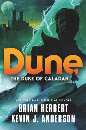 Cover Art for 9781761042218, Dune: The Duke of Caladan by Brian Herbert, Kevin J. Anderson