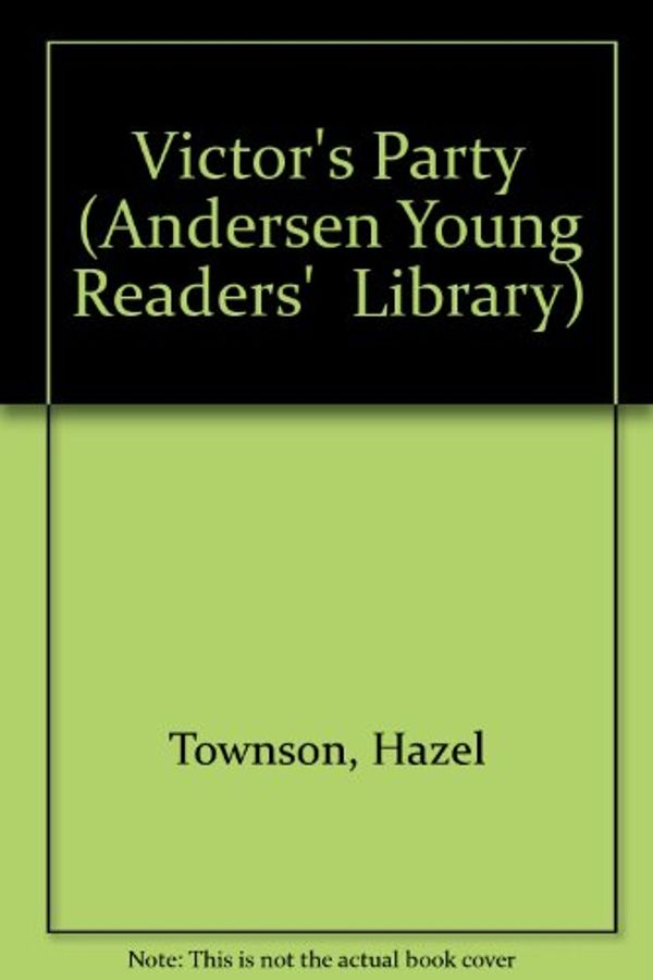 Cover Art for 9780862642761, Victor's Party (Andersen Young Readers' Library) by Hazel Townson