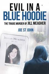 Cover Art for 9781742575186, Evil In A Blue Hoodie:the Tragic Murder Of Jill Meaqgher by Joe St John