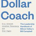 Cover Art for 9781473675964, Trillion Dollar Coach: The Leadership Handbook of Silicon Valley s Bill Campbell by Eric Schmidt