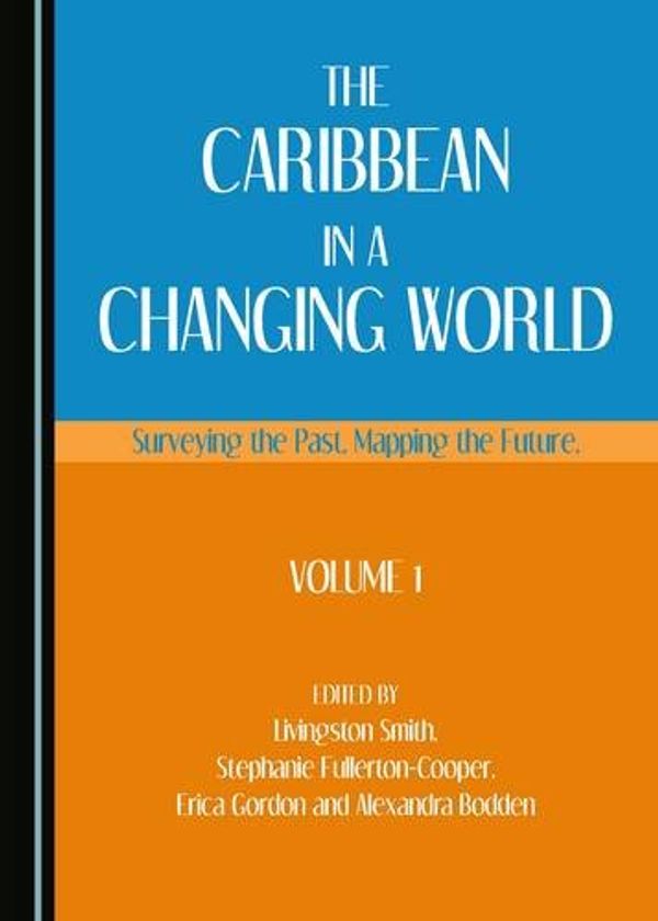 Cover Art for 9781443800587, The Caribbean in a Changing World by Livingston Smith, Stephanie Fullerton-Cooper, Erica Gordon, Alexandra Bodden
