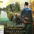 Cover Art for 9781460783719, Elsa Goody, Bushranger by Darry Fraser
