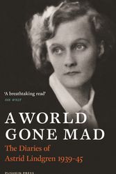 Cover Art for 9781782272311, A World Gone Mad: The Diaries of Astrid Lindgren, 1939-45 by Astrid Lindgren