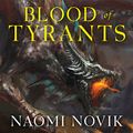 Cover Art for 9781452615615, Blood of Tyrants by Naomi Novik