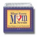 Cover Art for 0025986963293, What Every Mom Needs by Elisa Morgan &amp; Carol Kuykendall