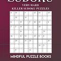 Cover Art for 9781727336337, 400 Killer Sudoku: Very Hard Killer Sudoku Puzzles by Mindful Puzzle Books