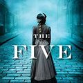 Cover Art for B078985Z44, The Five: The Untold Lives of the Women Killed by Jack the Ripper by Hallie Rubenhold