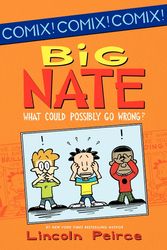 Cover Art for 9780062086945, Big Nate: What Could Possibly Go Wrong? by Lincoln Peirce
