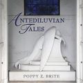 Cover Art for 9781596061163, Antediluvian Tales by Poppy Z. Brite