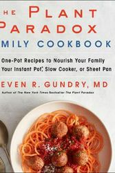 Cover Art for 9780062983954, The Plant Paradox Family Cookbook by Gundry MD, Dr. Steven R