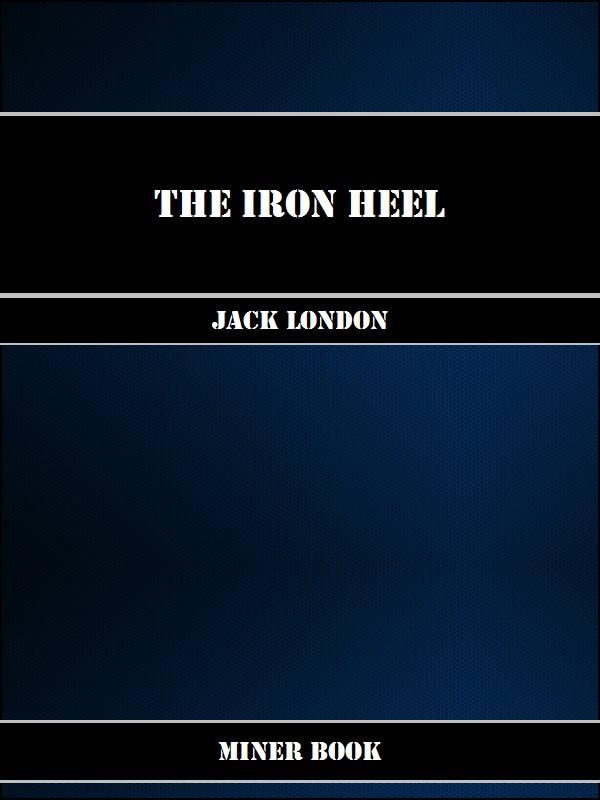 Cover Art for 1230000136027, The Iron Heel by Jack London