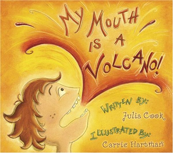 Cover Art for 9780974778976, My Mouth Is a Volcano (Children's/Life Skills) by Julia Cook; Carrie Hartman by Julia Cook