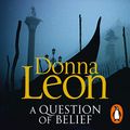 Cover Art for B00NPBHJ9G, A Question of Belief: A Commissario Guido Brunetti Mystery by Donna Leon
