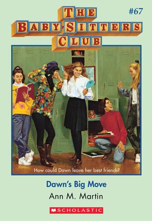 Cover Art for 9780545768153, The Baby-Sitters Club #67: Dawn's Big Move by Ann M. Martin