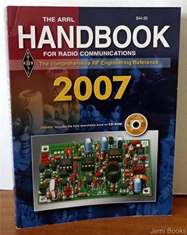 Cover Art for 9780872599765, The ARRL Handbook for Radio Communications 2007: The Comprehensive RF Engineering Reference [With CDROM] by Mark J. Wilson, Steven R. Ford, Paul L. Rinaldo