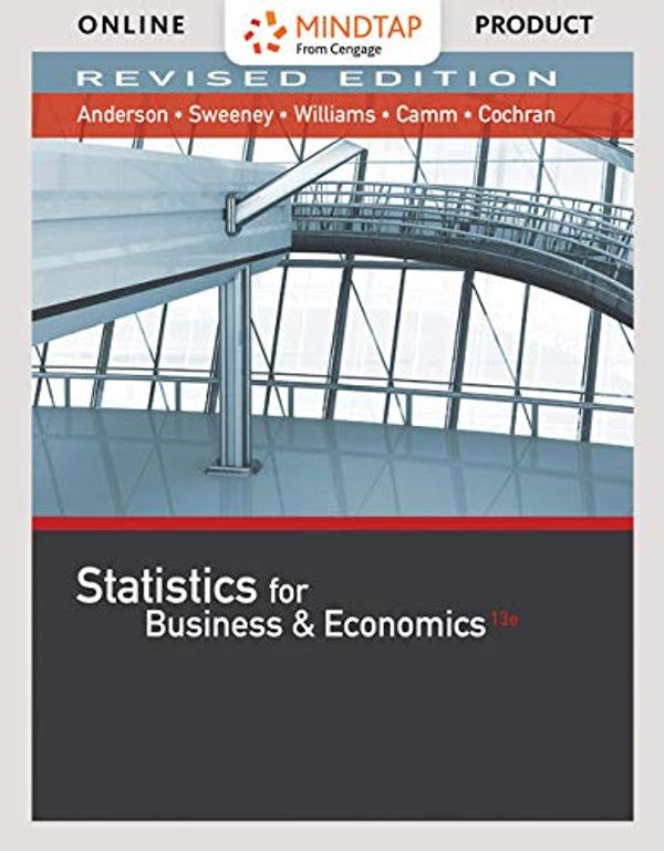 Cover Art for 9781337094191, MindTap Business Statistics with XLSTAT, 2 term (12 months) Printed Access Card for Anderson/Sweeney/Williams/Camm/Cochran's Statistics for Business & Economics, Revised, 13th (MindTap Course List) by David R. Anderson, Dennis J. Sweeney, Thomas A. Williams, Jeffrey D. Camm, James J. Cochran