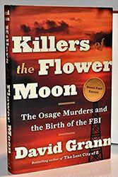 Cover Art for 9780385542562, Killers of the Flower Moon: The Osage Murders and the Birth of the FBI AUTOGRAPHED by David Grann (SIGNED EDITION) 4/20/17 by David Grann