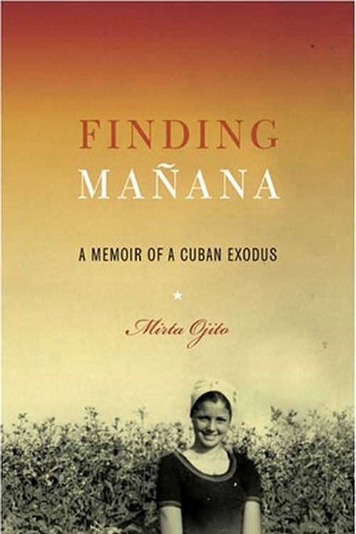 Cover Art for 9781594200410, Finding Mañana: A Memoir of a Cuban Exodus by Mirta Ojito