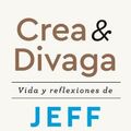 Cover Art for 9786075690148, Crea y divaga / Invent and Wander: Vida y reflexiones de Jeff Bezos / The Collected Writings of Jeff Bezos (Spanish Edition) by Jeff Bezos