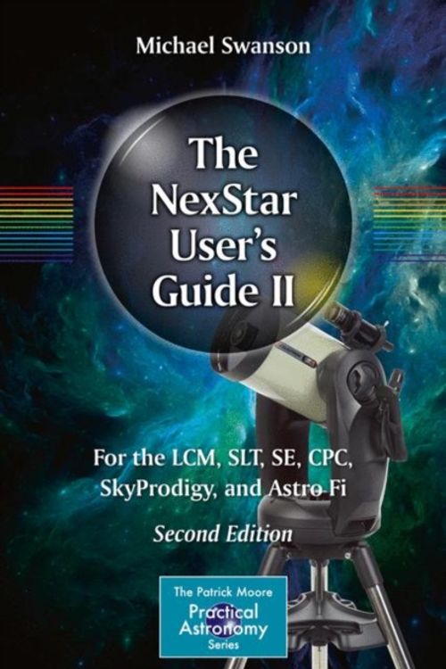 Cover Art for 9783319649320, The NexStar User's Guide IIFor the LCM, SLT, SE, CPC, SkyProdigy, and Astr... by Michael Swanson