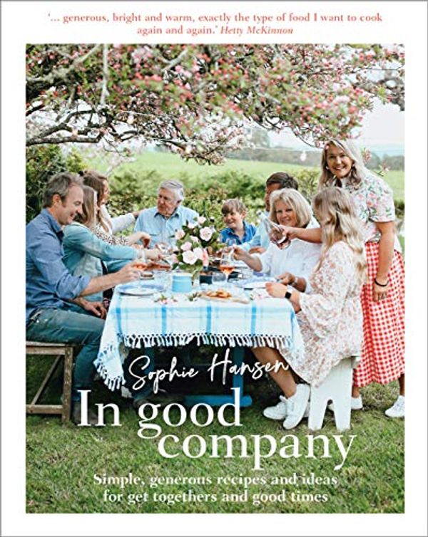 Cover Art for B08QN19QN8, In Good Company: Simple, generous recipes and ideas for get-togethers and good times by Sophie Hansen