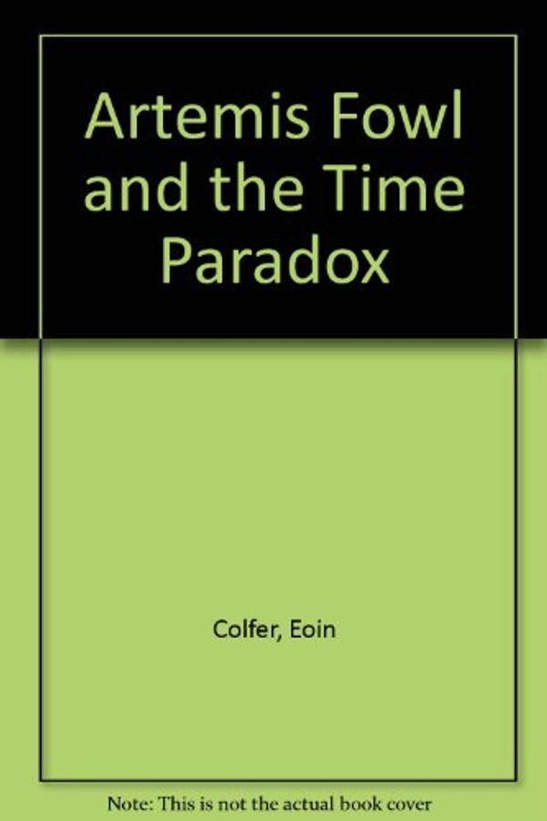 Cover Art for 9781405663199, Artemis Fowl and the Time Paradox by Eoin Colfer