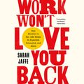 Cover Art for 9781549187407, Work Won't Love You Back by Sarah Jaffe