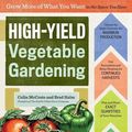 Cover Art for 9781612123967, High-Yield Vegetable Gardening: Grow More of What You Want in the Space You Have by Colin McCrate, Brad Halm