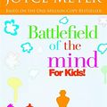 Cover Art for 9780446691253, Battlefield of the Mind for Kids by Joyce Meyer