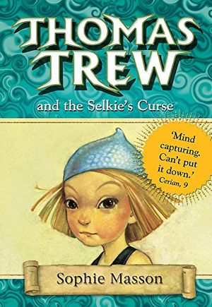 Cover Art for 9780340894873, Thomas Trew and the Selkie’s Curse by Sophie Masson