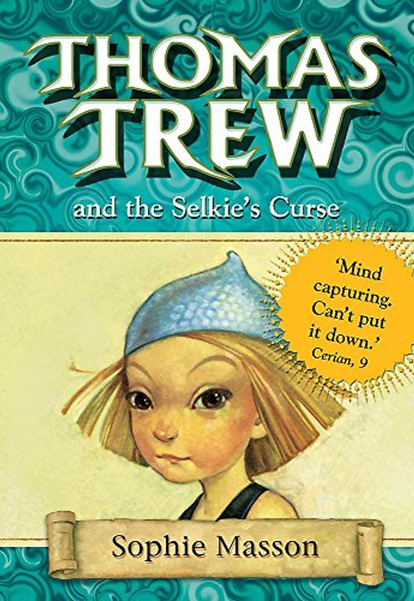 Cover Art for 9780340894873, Thomas Trew and the Selkie’s Curse by Sophie Masson